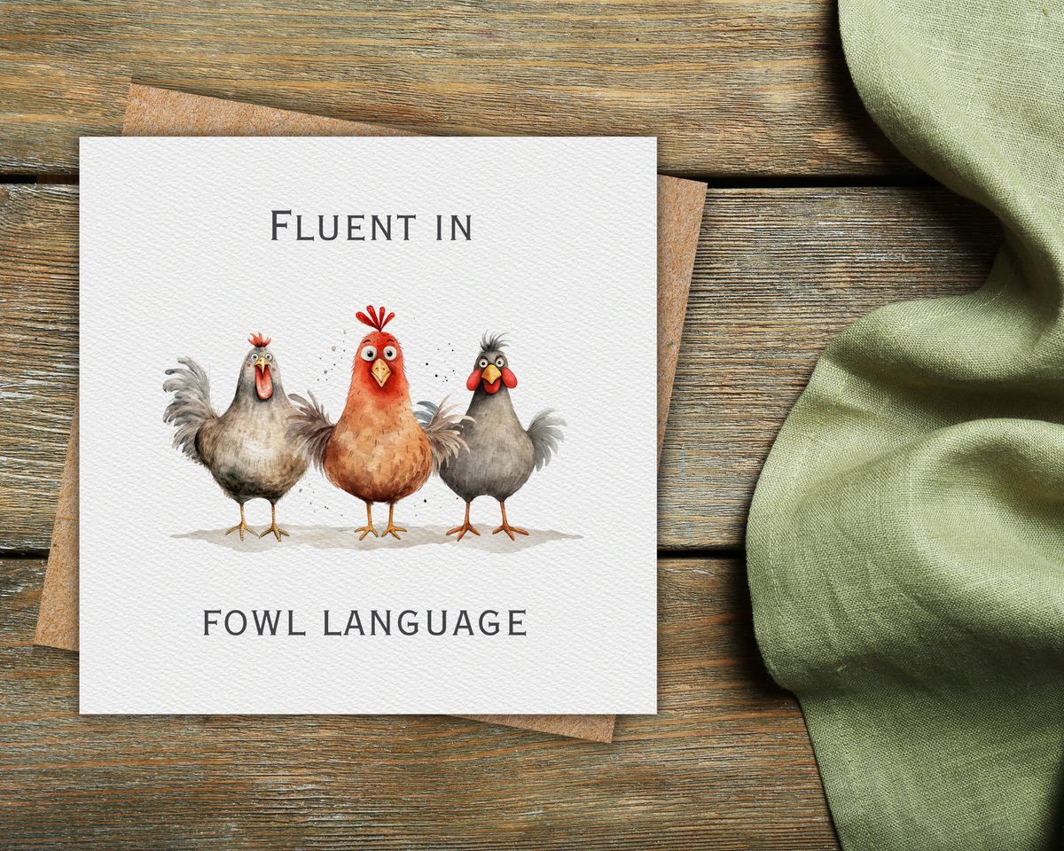 Fluent in Fowl Language Chicken Card