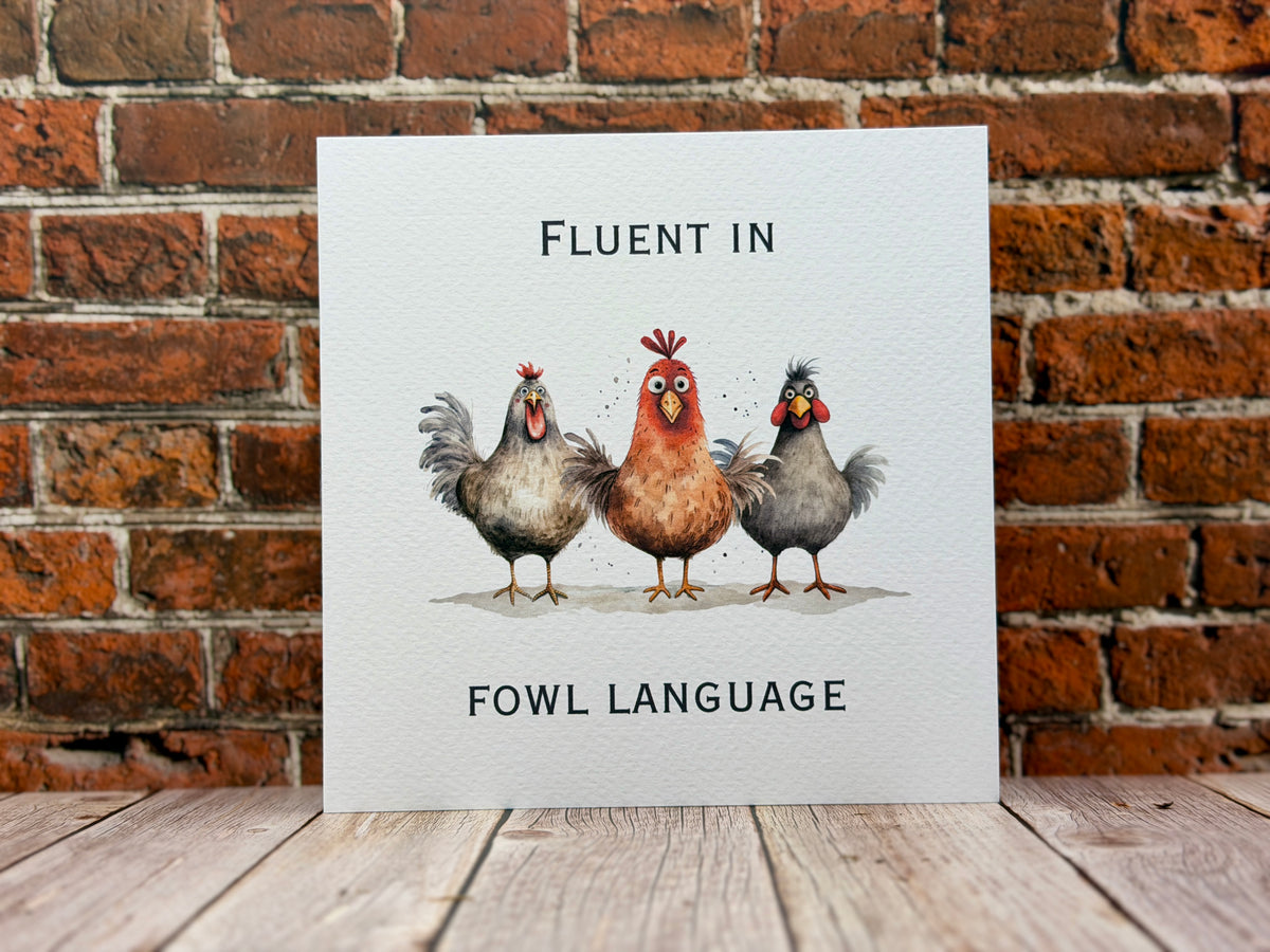 Fluent in Fowl Language Chicken Card